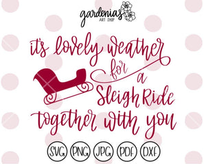 Lovely Weather for a Sleigh Ride Together With You SVG Cut File