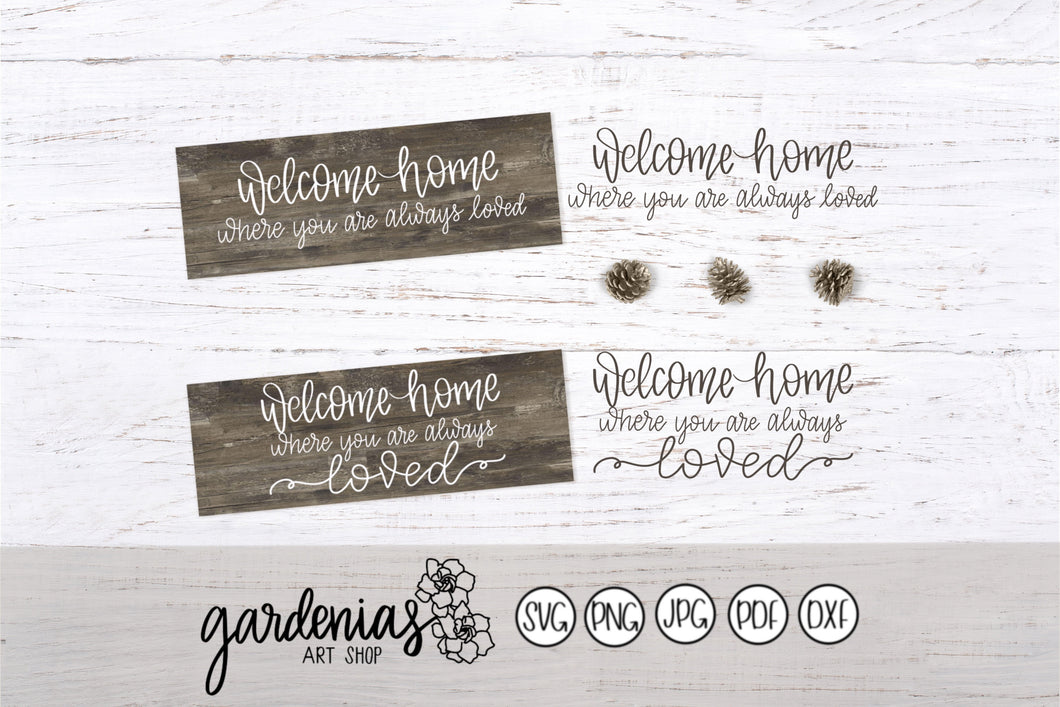 Welcome Home Where You Are Always Loved SVG Cut File