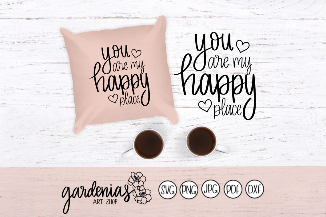 You are my Happy Place SVG Cut File