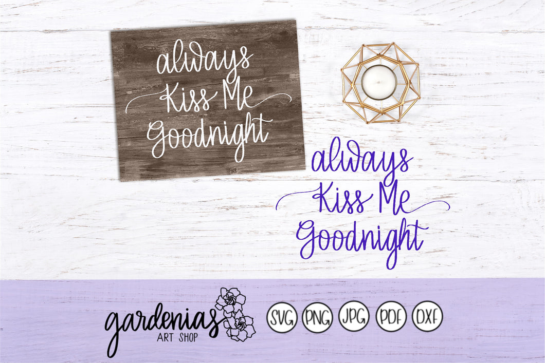 Always Kiss Me Goodnight SVG Cut File