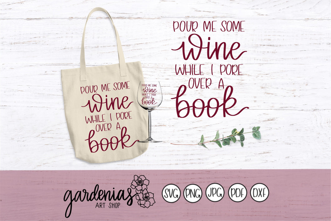 Pour Me Some Wine While I Pore Over A Book SVG Cut File