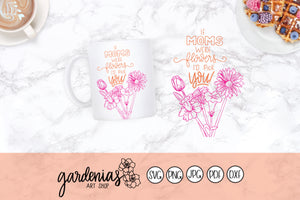If Mom's Were Flowers I'd Pick You SVG Cut File