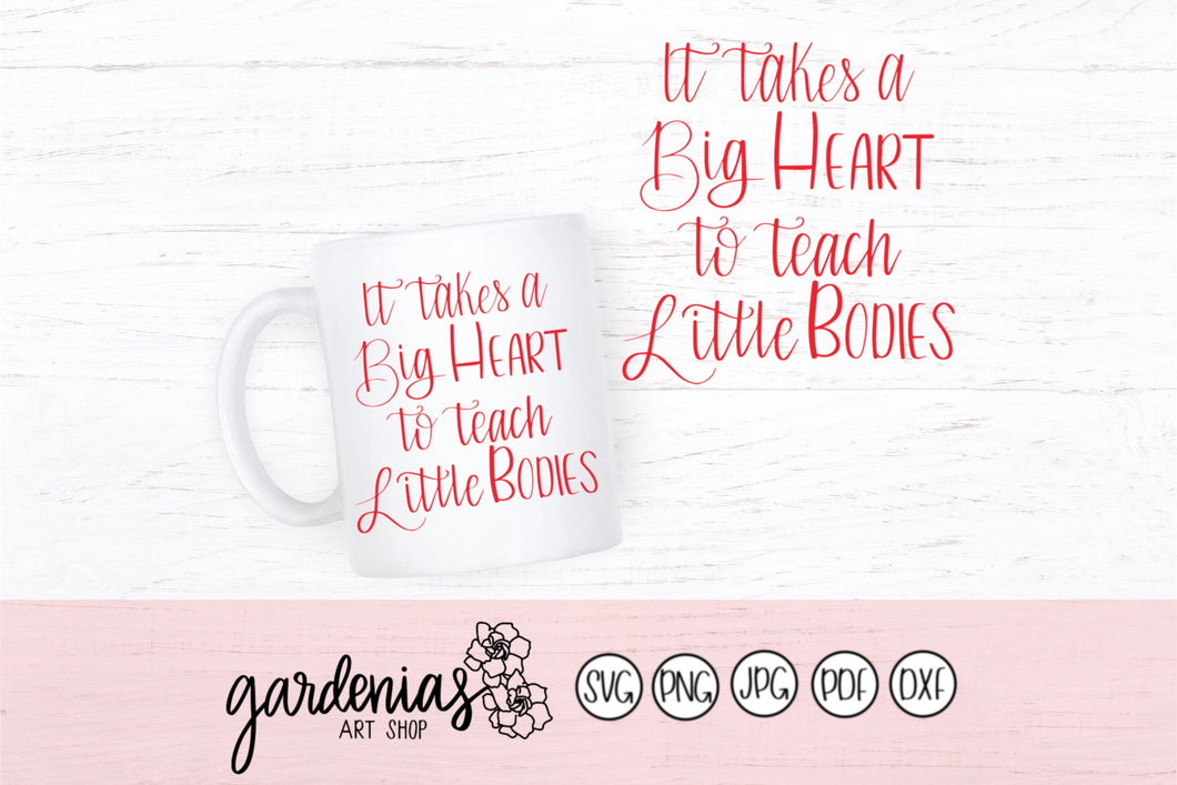 It Takes a Big Heart to Teach Little Minds SVG Cut File