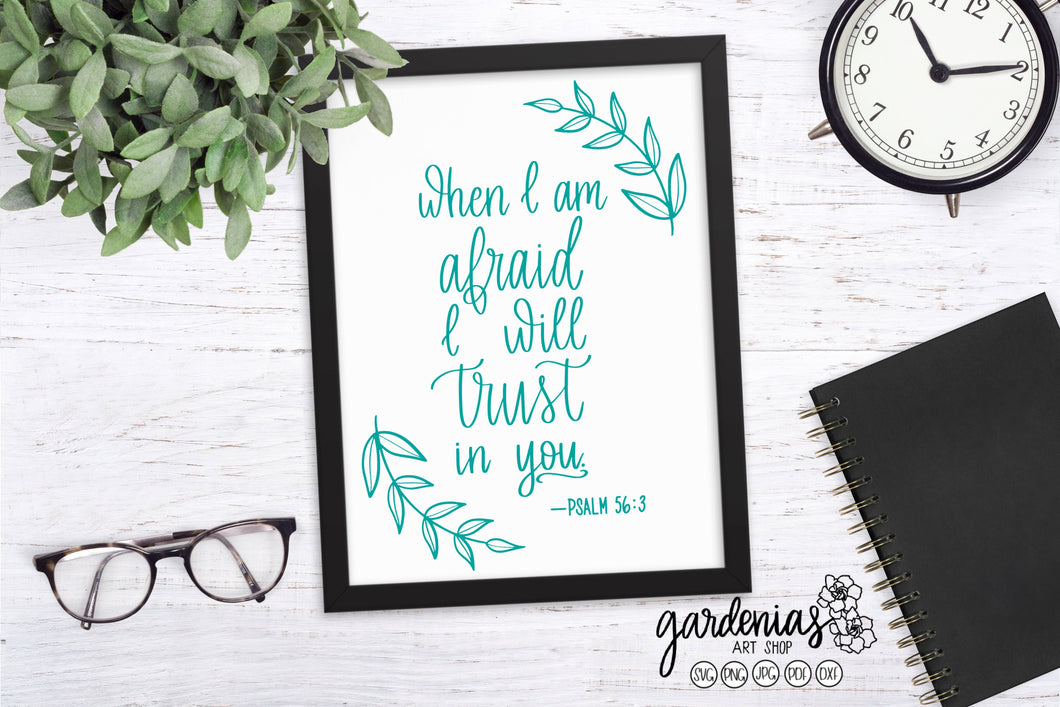 When I Am Afraid I Will Trust in You Psalm 56:3 SVG Cut File