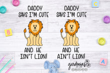 Load image into Gallery viewer, Daddy Says I&#39;m Cute He Ain&#39;t Lion SVG Cut File
