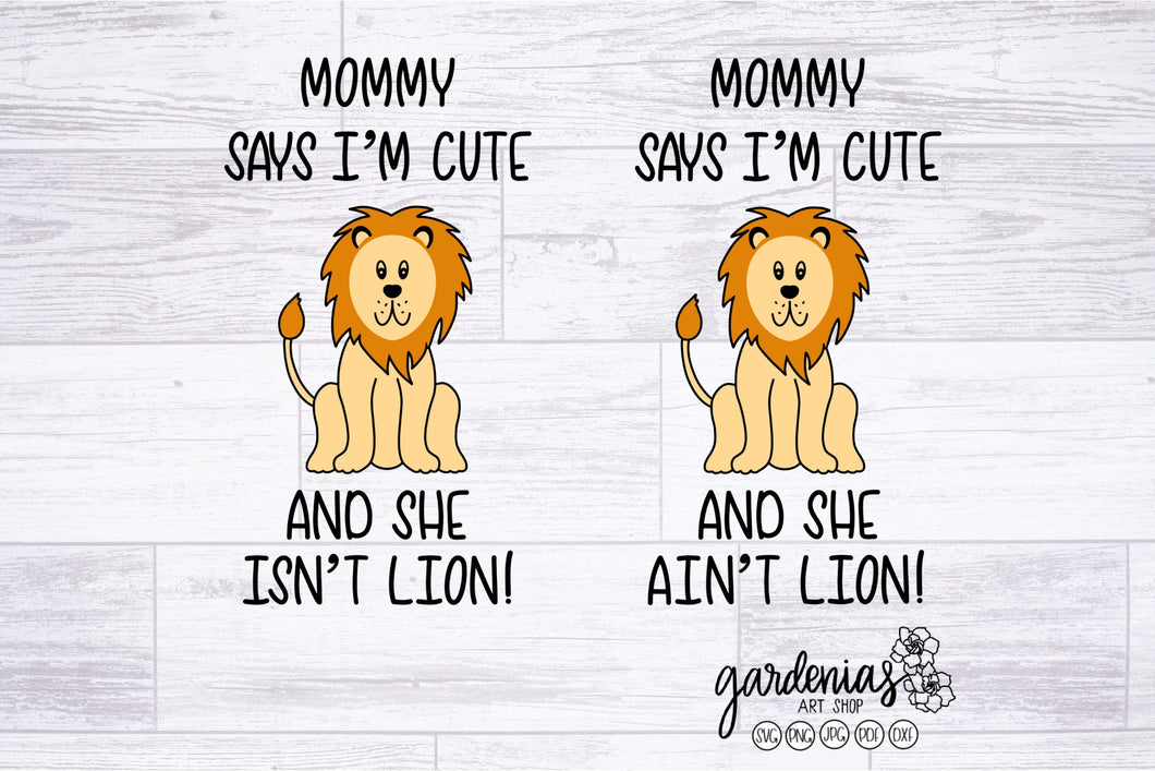 Mommy Says I'm Cute She Ain't Lion SVG Cut File