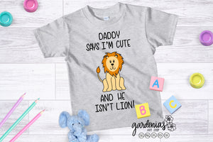 Daddy Says I'm Cute He Ain't Lion SVG Cut File